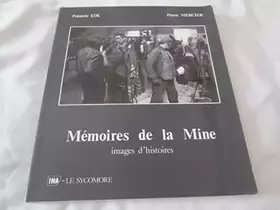 Couverture du produit · Mémoires de la mine. Images d'histoire.