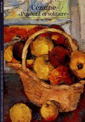 Couverture du produit · Cézanne : "Puissant et solitaire"