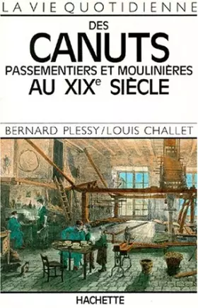 Couverture du produit · La vie quotidienne des canuts : Passementiers et moulinières au XIXe siècle