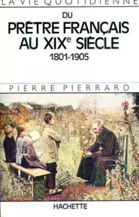 Couverture du produit · La vie quotidienne d'un prêtre français au XIXe siècle