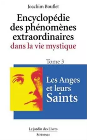 Couverture du produit · Encyclopédie des phénomènes extraordinaires dans la vie mystique, tome 3 : Les Anges et leurs saints
