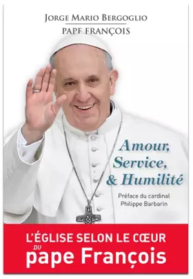 Couverture du produit · Amour, service & Humilité : L'église selon le coeur du pape François
