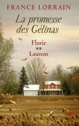 Couverture du produit · La promesse des Gélinas, tomes 3 & 4. Florie / Laurent