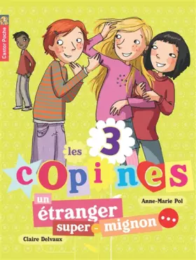 Couverture du produit · Les 3 copines, Tome 7 : Un étranger super-mignon...