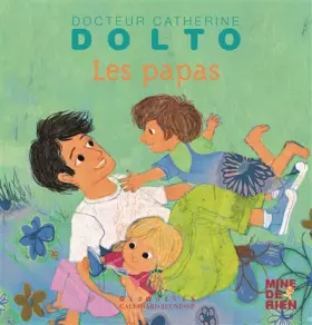 Couverture du produit · Les papas - Docteur Catherine Dolto - de 2 à 7 ans