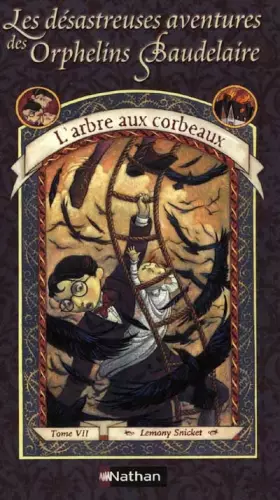 Couverture du produit · Les Désastreuses Aventures des orphelins Baudelaire, tome 7 : L'Arbre aux corbeaux
