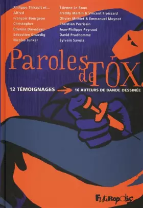 Couverture du produit · Paroles de tox: 12 témoignages, 16 auteurs de bande dessinée