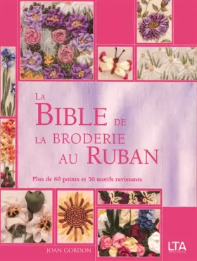 Couverture du produit · La Bible de la broderie au ruban