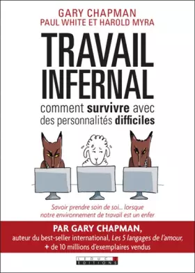 Couverture du produit · Travail infernal, comment survivre avec des personnalités difficiles : Savoir prendre soin de soi... lorsque notre environnemen