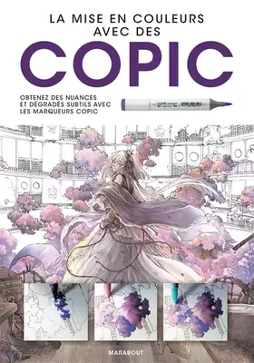 Couverture du produit · Copic: Comment obtenir des nuances et dégradés subtils avec les marqueurs Copic ?