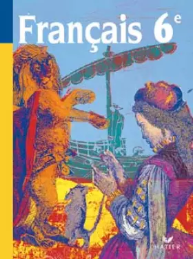 Couverture du produit · Français, 6e : Manuel de textes