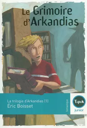 Couverture du produit · La trilogie d'Arkandias, Tome 1 : Le grimoire d'Arkandias