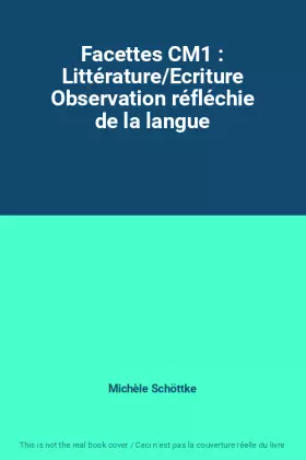 Couverture du produit · Facettes CM1 : Littérature/Ecriture Observation réfléchie de la langue