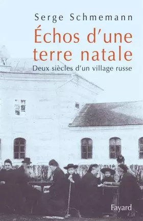 Couverture du produit · Échos d'une terre natale: Deux siècles d'un village russe