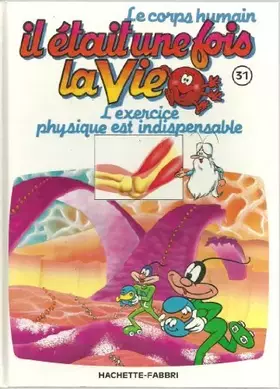 Couverture du produit · Le corps humain * Il était une fois la vie * N°31 *