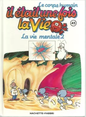 Couverture du produit · Le corps humain * Il était une fois la vie * La vie mentale 2 * N°43 *