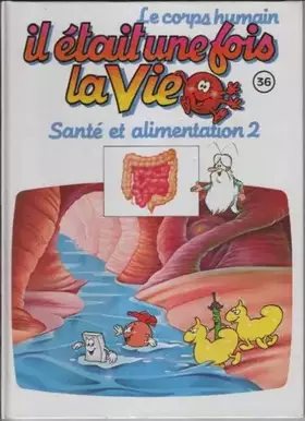Couverture du produit · Il etait une fois la vie 36 sante et alimentation 2