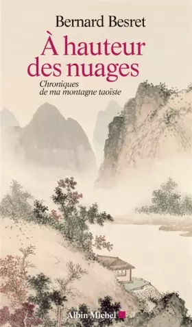 Couverture du produit · A hauteur des nuages: Chroniques de ma montagne taoïste