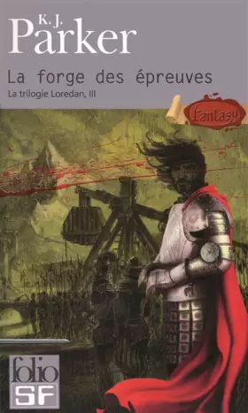 Couverture du produit · La Trilogie Loredan, Tome 3 : La Forge des Epreuves