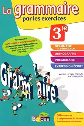 Couverture du produit · La grammaire par les exercices 3e 2012 - VERSION CORRIGÉE RÉSERVÉE AUX ENSEIGNANTS