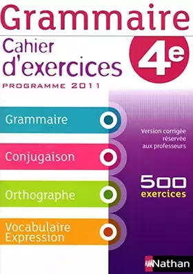 Couverture du produit · Grammaire 4e : Cahier d'exercices, programme 2011 - VERSION CORRIGÉE RÉSERVÉE AUX PROFESSEURS