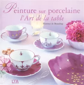 Couverture du produit · Peinture sur porcelaine : L'Art de la table
