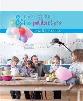 Couverture du produit · Cyril Lignac et les petits chefs. Nouvelles recettes