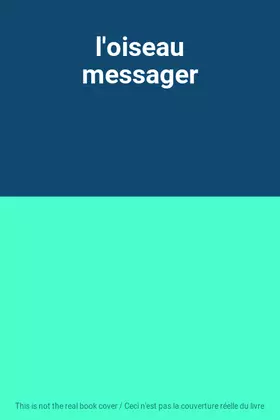Couverture du produit · l'oiseau messager