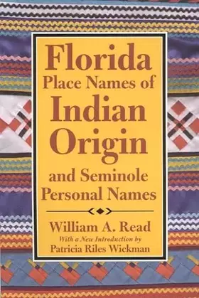 Couverture du produit · Florida Place-Names of Indian Origin and Seminole Personal Names (Fire Ant Books)