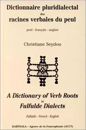 Couverture du produit · Dictionnaire pluridialectal des racines verbales du peul : Peul-français-anglais