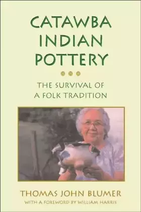 Couverture du produit · Catawba Indian Pottery: The Survival of a Folk Tradition (Contemporary American Indian Studies)