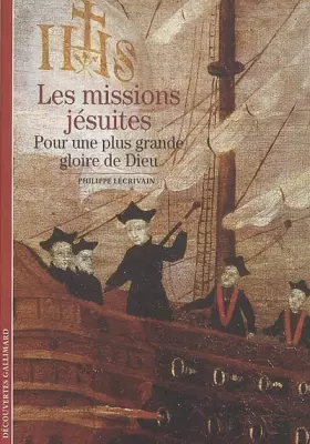 Couverture du produit · Les Missions jésuites: Pour une plus grande gloire de Dieu
