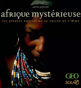Couverture du produit · Afrique mystérieuse : Les peuples oubliés de la vallée de l'Omo