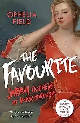 Couverture du produit · The Favourite: The Life of Sarah Churchill and the History Behind the Major Motion Picture