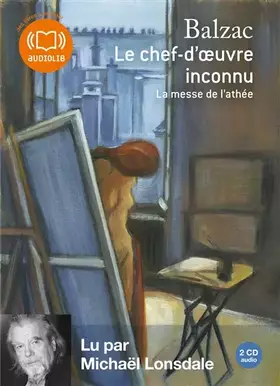 Couverture du produit · Le Chef d'oeuvre inconnu, suivi de La Messe de l'athée: Livre audio 2 CD audio