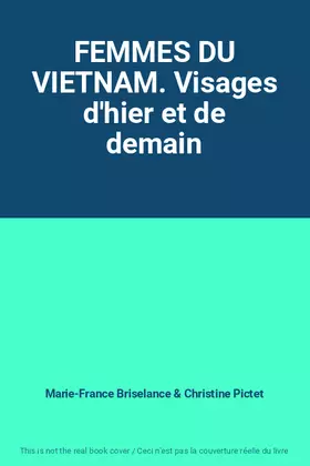 Couverture du produit · FEMMES DU VIETNAM. Visages d'hier et de demain