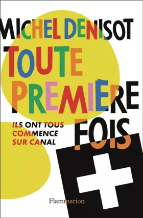 Couverture du produit · Toute première fois: Ils ont tous commencé sur Canal