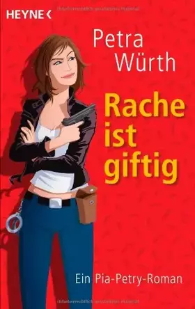 Couverture du produit · Rache ist giftig: Ein Pia-Petry-Roman: Ein Pia-Petry-Roman. Originalausgabe