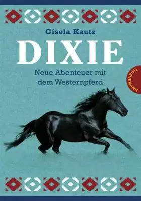 Couverture du produit · Dixie – Neue Abenteuer mit dem Westernpferd: Dixie - Die Ausreißerin /Dixie - Die Siegerin. Sammelband