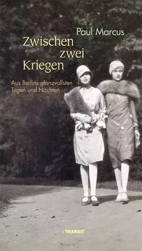 Couverture du produit · Zwischen zwei Kriegen: Aus Berlins glanzvollsten Tagen und Nächten: Aus Berlins glanzvollsten Tagen und Nächten. Nachwort: Bach