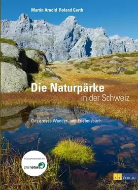 Couverture du produit · Die Naturpärke in der Schweiz: Das grosse Wander- und Erlebnisbuch