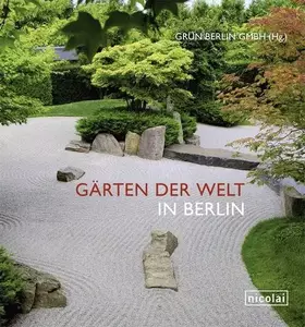 Couverture du produit · Gärten der Welt in Berlin: Hrsg: Grün Berlin. Mit e. Vorw. v. Richard von Weizsäcker