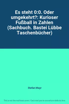 Couverture du produit · Es steht 0:0. Oder umgekehrt?: Kurioser Fußball in Zahlen (Sachbuch. Bastei Lübbe Taschenbücher)