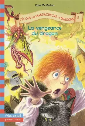 Couverture du produit · L'Ecole des massacreurs de dragons, tome 2 : La Vengeance du dragon