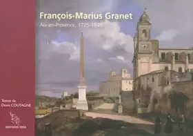 Couverture du produit · François-Marius Granet : Aix-en-Provence, 1775-1849