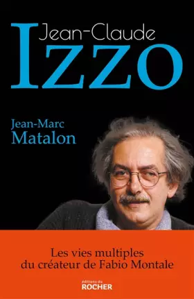 Couverture du produit · Jean-Claude Izzo: Les vies multiples du créateur de Fabio Montale