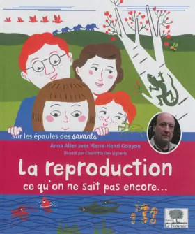 Couverture du produit · La reproduction, ce qu'on ne sait pas encore