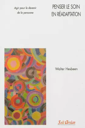 Couverture du produit · Penser le soin en réadaptation: Agir pour le devenir de la personne