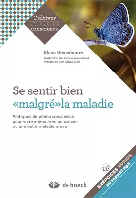 Couverture du produit · Se sentir bien malgré la maladie: Pratiques de pleine conscience pour vivre mieux avec un cancer ou une autre maladie grave