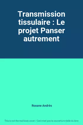Couverture du produit · Transmission tissulaire : Le projet Panser autrement
